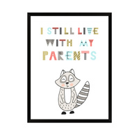 Plakat Dziecięce I still live with my parents 40X50 cm + ramka czarna